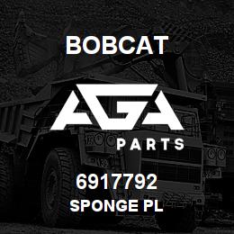6917792 Bobcat SPONGE PL | AGA Parts