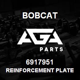 6917951 Bobcat REINFORCEMENT PLATE | AGA Parts