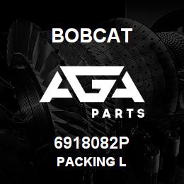 6918082P Bobcat PACKING L | AGA Parts