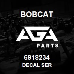 6918234 Bobcat DECAL SER | AGA Parts