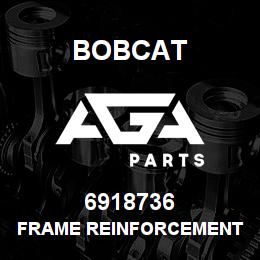 6918736 Bobcat FRAME REINFORCEMENT | AGA Parts