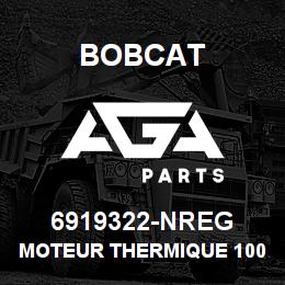 6919322-NREG Bobcat MOTEUR THERMIQUE 100HP (STD ENG) - NM38792 | AGA Parts