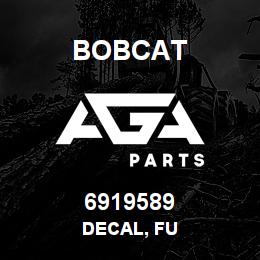 6919589 Bobcat DECAL, FU | AGA Parts