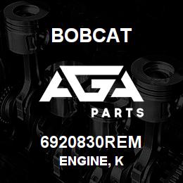 6920830REM Bobcat ENGINE, K | AGA Parts