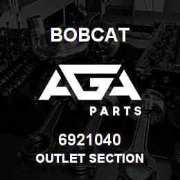 6921040 Bobcat OUTLET SECTION | AGA Parts