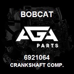 6921064 Bobcat CRANKSHAFT COMP. | AGA Parts