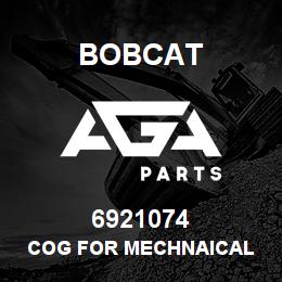6921074 Bobcat COG FOR MECHNAICAL | AGA Parts