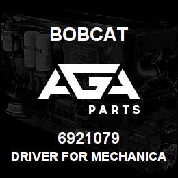 6921079 Bobcat DRIVER FOR MECHANICAL | AGA Parts