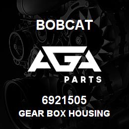 6921505 Bobcat GEAR BOX HOUSING | AGA Parts