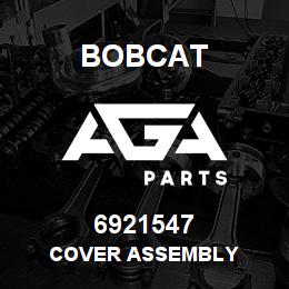6921547 Bobcat COVER ASSEMBLY | AGA Parts