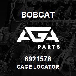 6921578 Bobcat CAGE LOCATOR | AGA Parts