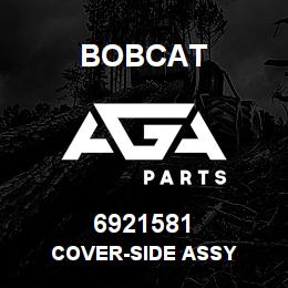 6921581 Bobcat COVER-SIDE ASSY | AGA Parts