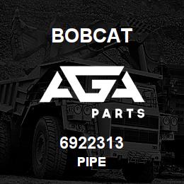 6922313 Bobcat PIPE | AGA Parts