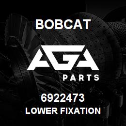 6922473 Bobcat LOWER FIXATION | AGA Parts