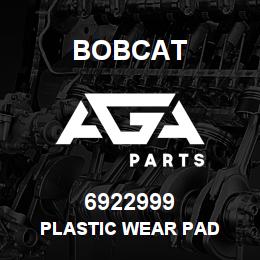 6922999 Bobcat PLASTIC WEAR PAD | AGA Parts