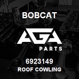 6923149 Bobcat ROOF COWLING | AGA Parts