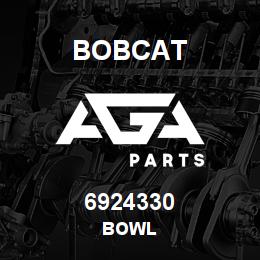 6924330 Bobcat BOWL | AGA Parts