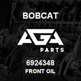 6924348 Bobcat FRONT OIL | AGA Parts