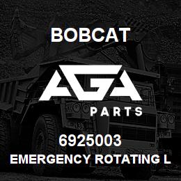 6925003 Bobcat EMERGENCY ROTATING L | AGA Parts