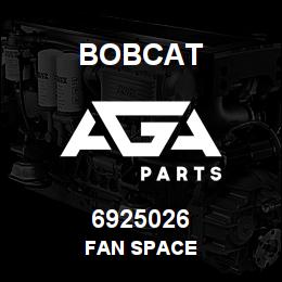 6925026 Bobcat FAN SPACE | AGA Parts
