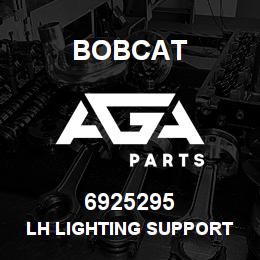 6925295 Bobcat LH LIGHTING SUPPORT | AGA Parts