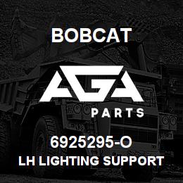 6925295-O Bobcat LH LIGHTING SUPPORT | AGA Parts