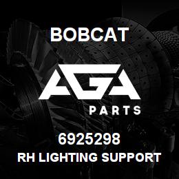 6925298 Bobcat RH LIGHTING SUPPORT | AGA Parts