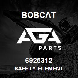 6925312 Bobcat SAFETY ELEMENT | AGA Parts