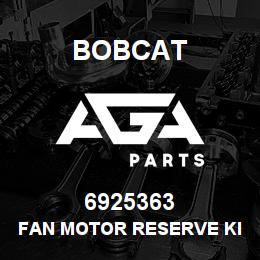 6925363 Bobcat FAN MOTOR RESERVE KIT | AGA Parts