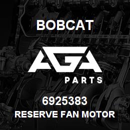6925383 Bobcat RESERVE FAN MOTOR | AGA Parts
