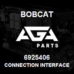 6925406 Bobcat CONNECTION INTERFACE | AGA Parts