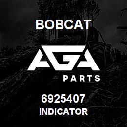6925407 Bobcat INDICATOR | AGA Parts