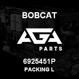 6925451P Bobcat PACKING L | AGA Parts