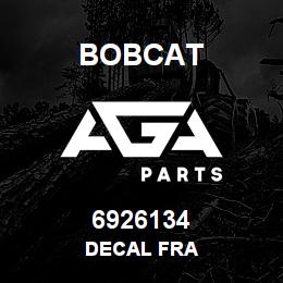6926134 Bobcat DECAL FRA | AGA Parts