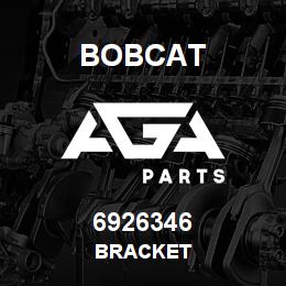 6926346 Bobcat BRACKET | AGA Parts