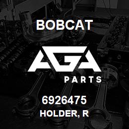 6926475 Bobcat HOLDER, R | AGA Parts