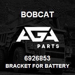 6926853 Bobcat BRACKET FOR BATTERY | AGA Parts