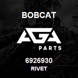 6926930 Bobcat RIVET | AGA Parts