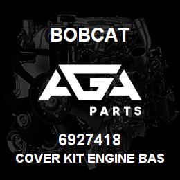 6927418 Bobcat COVER KIT ENGINE BASKET | AGA Parts