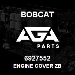 6927552 Bobcat ENGINE COVER ZB | AGA Parts