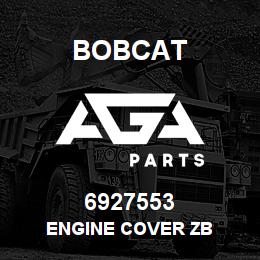 6927553 Bobcat ENGINE COVER ZB | AGA Parts