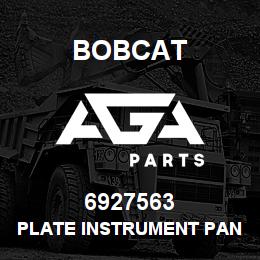 6927563 Bobcat PLATE INSTRUMENT PANEL | AGA Parts