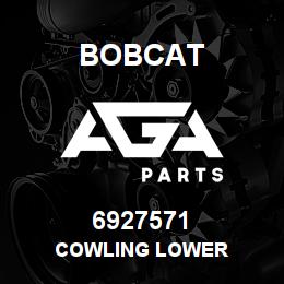 6927571 Bobcat COWLING LOWER | AGA Parts