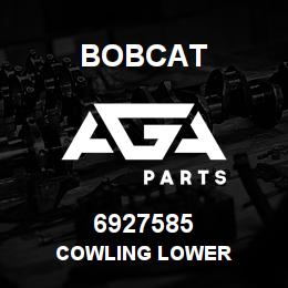 6927585 Bobcat COWLING LOWER | AGA Parts