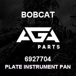 6927704 Bobcat PLATE INSTRUMENT PANEL | AGA Parts