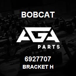 6927707 Bobcat BRACKET H | AGA Parts