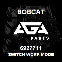6927711 Bobcat SWITCH WORK MODE | AGA Parts