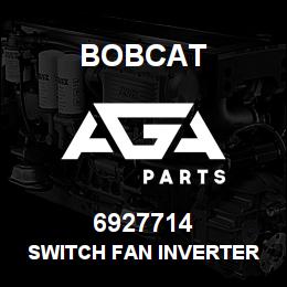 6927714 Bobcat SWITCH FAN INVERTER | AGA Parts