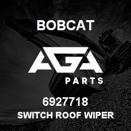 6927718 Bobcat SWITCH ROOF WIPER | AGA Parts