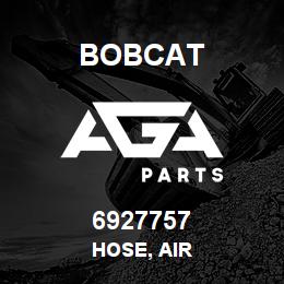 6927757 Bobcat HOSE, AIR | AGA Parts